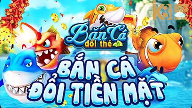 bắn cá tài lộc tại k8bet