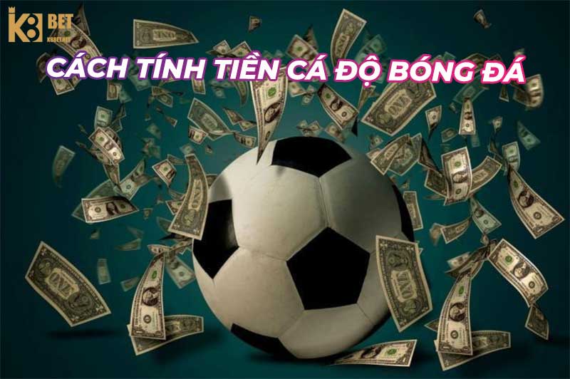 cách tính tiền cá độ bóng đá