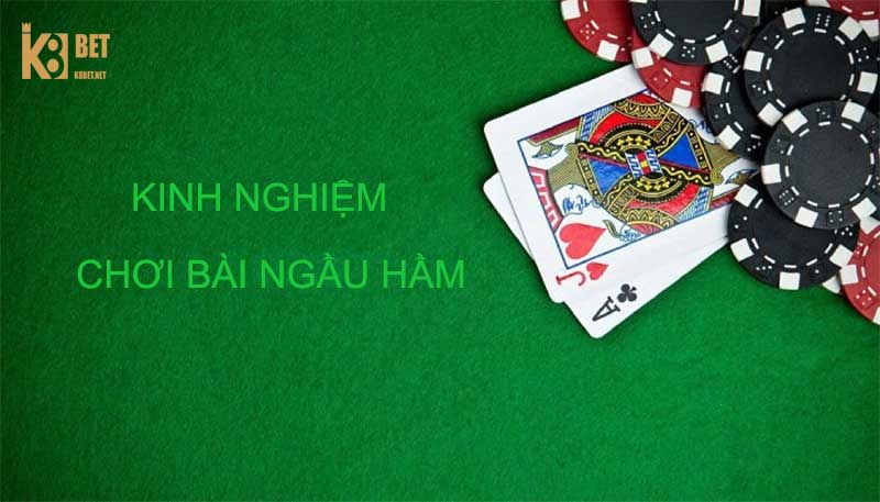 Kinh nghiệm đánh bài ngầu hầm