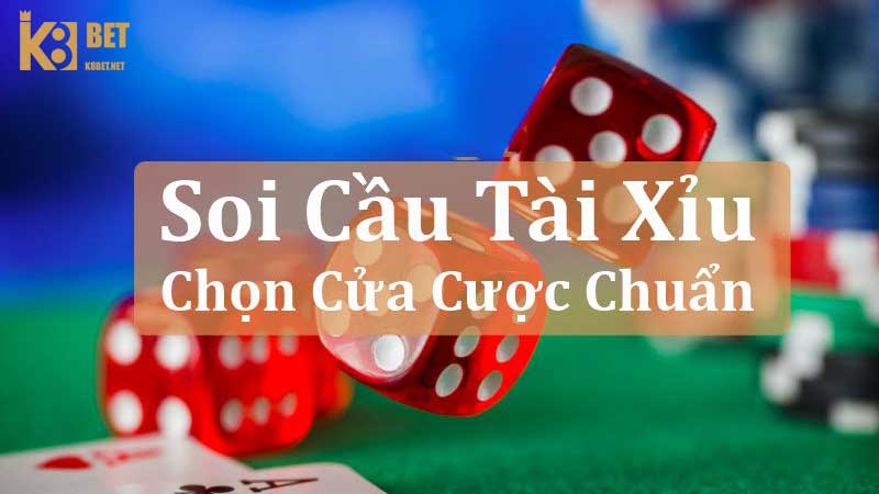 Soi cầu tài xỉu chọn cửa cược chuẩn